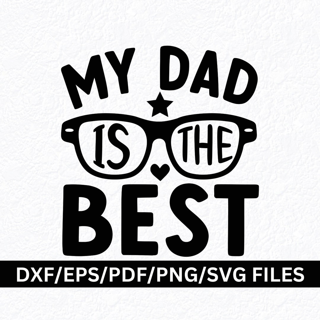 best-dad-svg-my-dad-is-the-best-svg-dad-quote-svg-dad-saying-svg-png