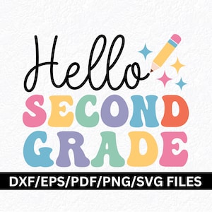 Puede incluir: Un diseño gráfico colorido con el texto "Hello Second Grade" en una fuente retro. Las letras son de diferentes colores, incluyendo rosa, amarillo, azul y verde. Un lápiz con una goma de borrar rosa y estrellas están por encima del texto. El texto "DXF/EPS/PDF/PNG/SVG FILES" está en la parte inferior del diseño.