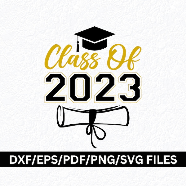 Class of 2023 SVG PNG High School College Grad SVG, Senior Class svg, Graduating Class 2023 svg, Graduation Class of 2023 svg, Grad Cut File