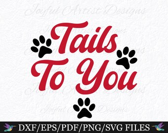 Dog Bandana Tails To You Funny Saying Pet Shirt Design Cute Dog Phrase Fur Mom Dog Lover Gifts Puppy SVG png pdf dxf eps Cut File