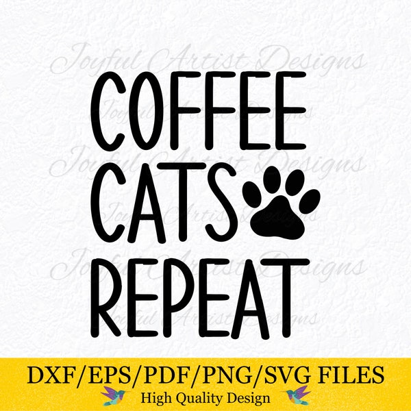 Coffee Cats Repeat Cat Quote Cat Mom Dad Cat Lover Coffee Lover Meow Fur Dad Fur Mama Shirt Tee Mug Tumbler Gift SVG png pdf Cut File Cricut