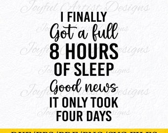 Funny Mom Dad Sleep Quote: 8 Hours Took 4 Days (SVG, PNG, PDF)