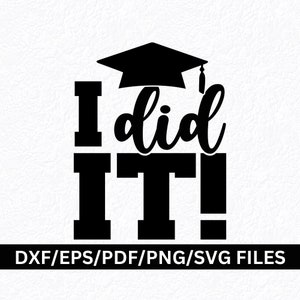 I Did It SVG, I Did It Graduation SVG PNG, I Did It Graduate, Grad Cut File, Senior Class College Grad SVG, Graduate SVG, Graduate Clip Art