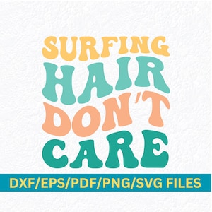 Surfing Hair Don&#39;t Care SVG Summertime Surfer Making Waves Beach Bum Estate Surf Ocean Waves Vita da spiaggia Divertimento al sole Sport acquatici Svg
