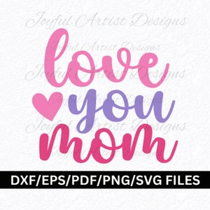 Hou van je moeder Moederdag liefde moeder SVG voor Shirt Tumbler Cup mok Svg png pdf dxf eps Cut bestand Cricut silhouet sublimatie afdrukbaar
