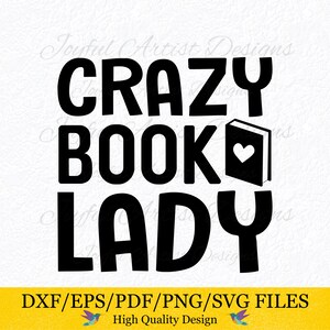 Verrückte Buch Lady Buch Zitat Frauen lesen Bücher Damen Leser Buchclub Lehrer Bibliothekare Shirt Becher Geschenk SVG png pdf dxf Schnitt Datei Cricut