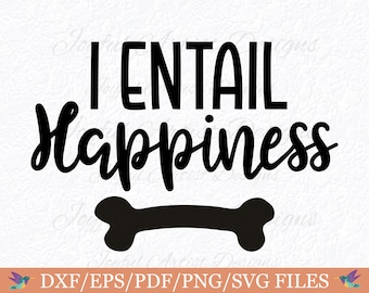 Funny Dog Phrase SVG: "I Entail Happiness" Pet Shirt Design (Cut File)