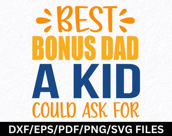 Bonus Dad Quote SVG, Stepdad PNG, Stepkids Gift Design (Digital Files)