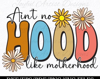 Ain't No Hood Like Motherhood Mom Quote Mothers Love Mom Vibe Mama Life Mom Mode Motherhood Shirt T-shirt Mug SVG png pdf Cut File Cricut