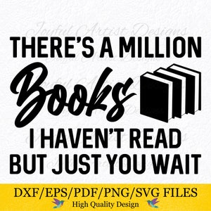 Books I Haven&#39;t Read... Funny Book Reading Quote Librarian Teacher Bookworm Love Books Reading Shirt Mug Gift SVG png pdf Cut File Cricut