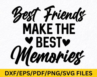 Friends Make Memories SVG, Friendship Quote, BFF Friendship Day Design (Digital Files)