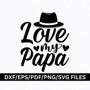 Love My Papa SVG PNG Papa Camisa SVG Mejor Papa Svg Papa Sublimación Papá Abuelo Abuelo Svg Día del Padre Svg Papa Imprimible