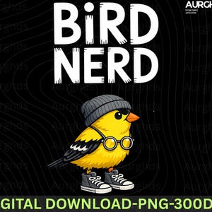 May include: A black graphic design featuring the words "BIRD NERD" in white block letters above a cartoon yellow bird wearing a gray beanie, glasses, and sneakers. The background is black with wavy lines.