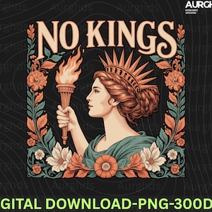 Peut inclure: Graphique de téléchargement numérique avec une femme tenant une torche et une couronne, entourée de motifs floraux. Le texte "NO KINGS" est affiché au-dessus de la femme. Le design utilise des couleurs orange, vert et crème sur fond noir.