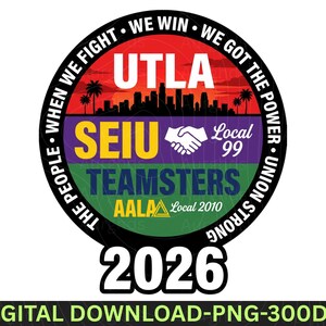 May include: Circular graphic with text and a cityscape silhouette. The design includes the words "UTLA," "SEIU," and "TEAMSTERS," along with "2026." The graphic is in red, purple, green, and yellow, with the text "DIGITAL DOWNLOAD-PNG-300DPI" at the bottom.