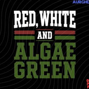Red White Algae Green Png, Funny USA Sarcasm 250 Reflecting Pool Png Design, Lake Life Quote Png, Boating Humor Design PNG