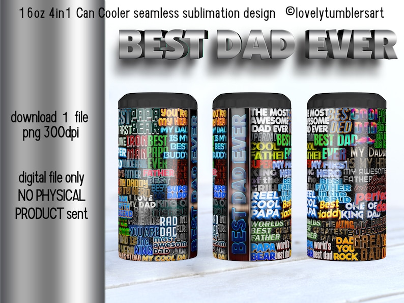 May include: A sublimation design for a 16 ounce 4-in-1 can cooler featuring a colorful pattern of words related to dads. The words are in a variety of colors and fonts, and the design is repeated seamlessly. The words include "Best Dad Ever", "Super Dad", "My Hero", "World's Best Dad", and "King Dad".