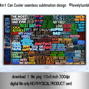 May include: A digital download of a sublimation design for a 16-ounce 4-in-1 can cooler. The design features a colorful word cloud with the words "Best Dad Ever" and many other positive words related to fathers. The design is perfect for Father's Day or any occasion.