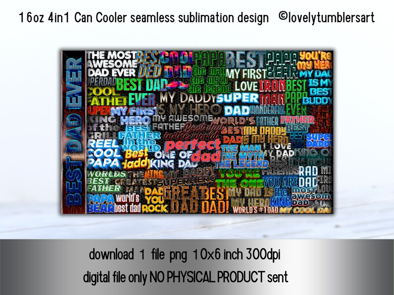 May include: A digital download of a sublimation design for a 16-ounce 4-in-1 can cooler. The design features a colorful word cloud with the words "Best Dad Ever" and many other positive words related to fathers. The design is perfect for Father's Day or any occasion.