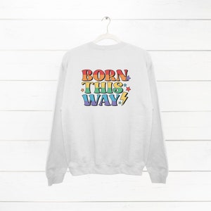 Born this Way Sweatshirt, Cute Jumper, Valentine&#39;s Jumper, LBGTQ Sweater, Gift for him, Gift for her, Gift for them