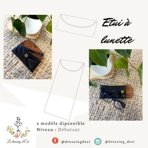 May include: A sewing pattern for a glasses case, with two different styles. The pattern is labelled "Etui à lunette" and includes instructions for a beginner level sewist. The pattern is available in two styles.
