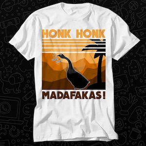 Honk Honk Madafakas Goose T Shirt Gift For Womens Mens Unisex Top Adult Tee Vintage Music Best Movie OZ234