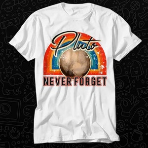 Pluto glöm aldrig rymden universum T-shirt present till kvinnor herr unisex topp vuxen t-shirt vintagemusik bästa film OZ210