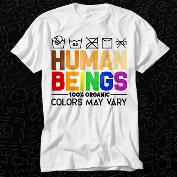 Human Beings 100% Organic Colors May Vary T Shirt Gift For Womens Mens Unisex Top Adult Tee Vintage Music Best Movie OZ261
