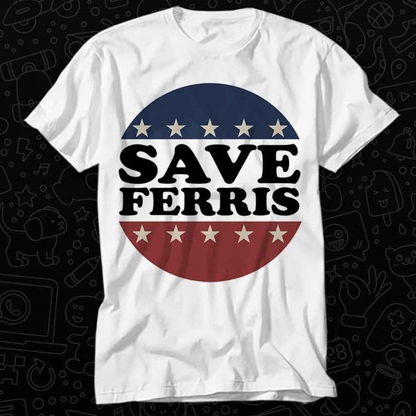 Ferris Bueller Day Off Save Ferris Mens Retro Movie 80s T Shirt Gift Unisex Top Adult Tee Vintage Music Best Movie OZ487