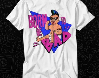 Born To Be Bad Twins 80s Punk Newage Baby T Shirt Gift Unisex Top Adult Tee Vintage Music Best Movie OZ470