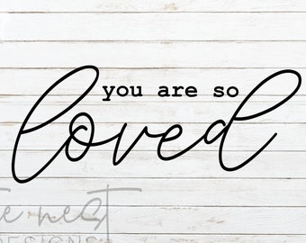 You are so loved SVG | Cricut Project | Silhouette | Nursery SVG