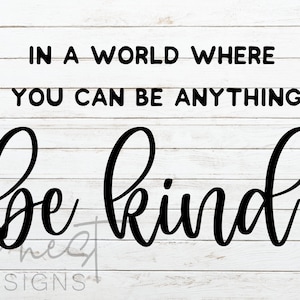 Be Kind SVG | In a world where you can be anything | Spring SVG| Cricut Project
