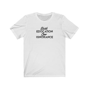 Elevate Education Over Ignorance Tee