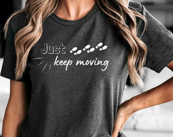 Just Keep Moving T Shirt | Movement is Medicine | Wellness Motivation Gift