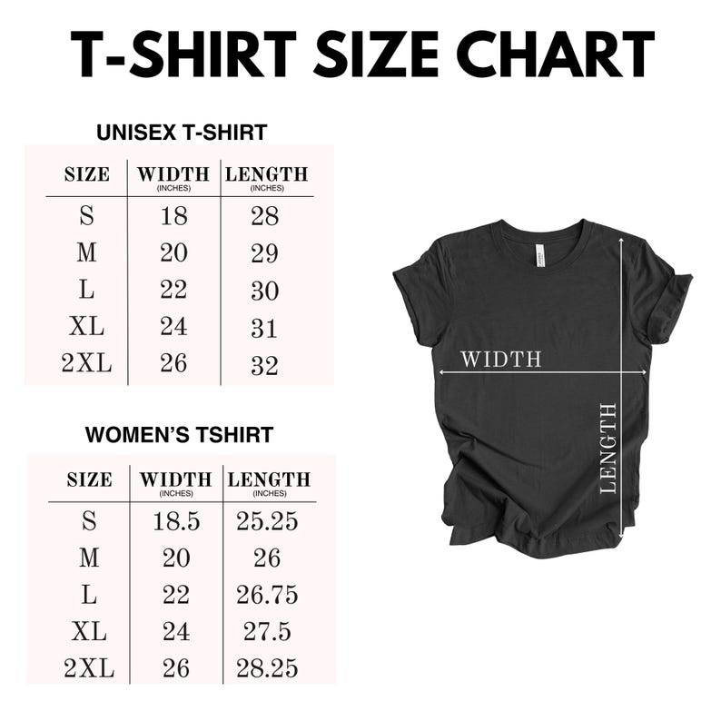 May include: A black t-shirt with a size chart for unisex and women's t-shirts. The chart lists sizes S to 2XL with width and length measurements in inches. The t-shirt is displayed with labeled width and length lines.