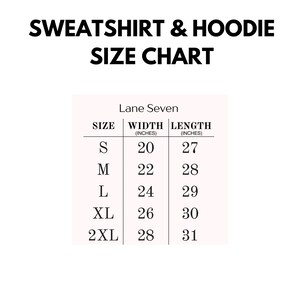 May include: A size chart for sweatshirts and hoodies, featuring measurements in inches. The chart, from Lane Seven, lists sizes S to 2XL with corresponding width and length measurements. The text "SWEATSHIRT & HOODIE SIZE CHART" is at the top.
