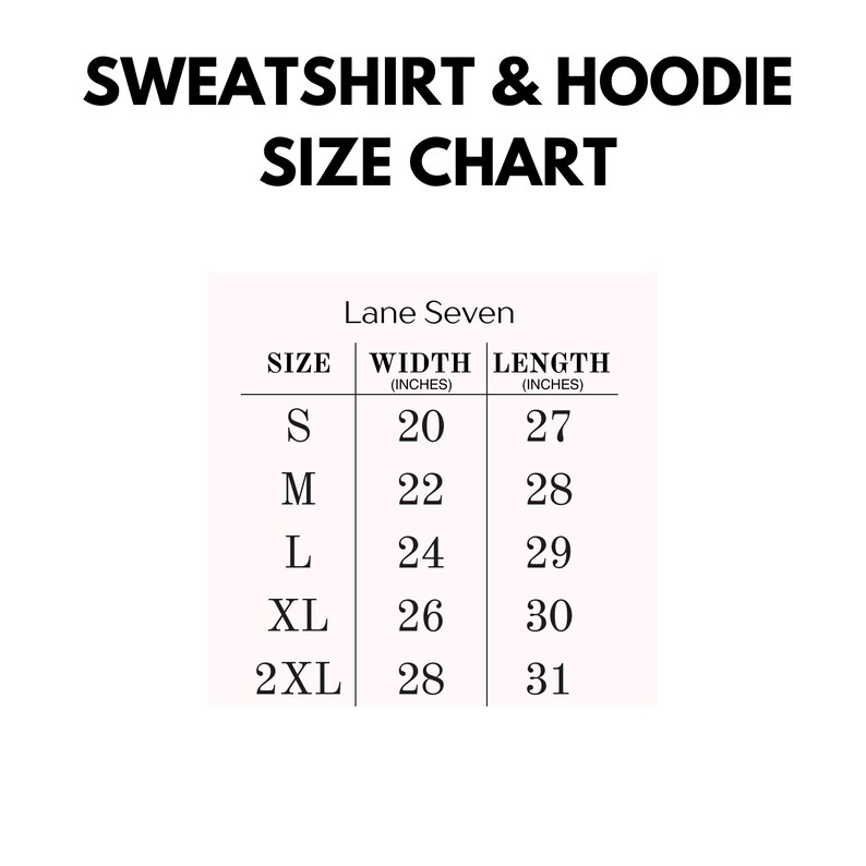 May include: A size chart for sweatshirts and hoodies, featuring measurements in inches. The chart, from Lane Seven, lists sizes S to 2XL with corresponding width and length measurements. The text "SWEATSHIRT & HOODIE SIZE CHART" is at the top.