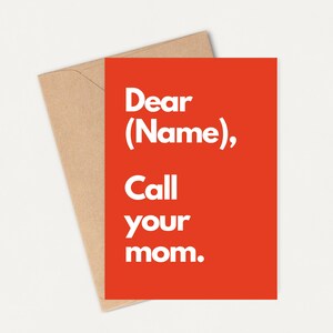 May include: A red card with white text that reads "Dear (Name), Call your mom."