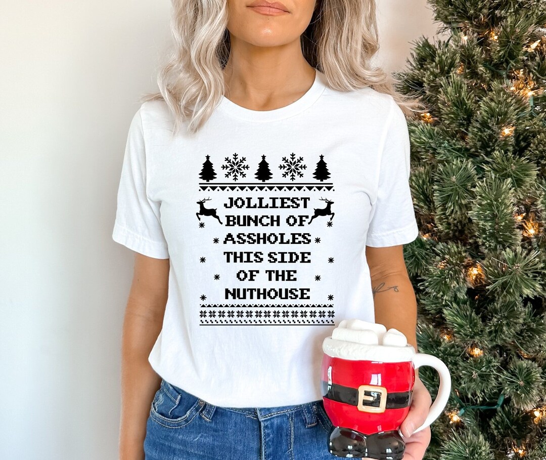 Jolliest Bunch of Assholes This Side of the Nuthouse T-shirt, Funny ...