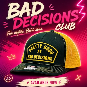 Pretty Good at Bad Decisions – Trucker Hat, Green Yellow Richardson 112 Snapback