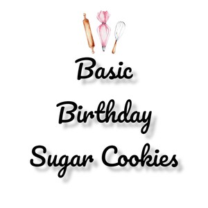 May include: Basic Birthday Sugar Cookies text with a rolling pin, piping bag, and whisk in watercolor style.