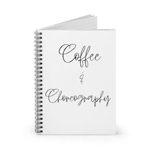 Coffee and Choreography Notebook, Dance Teacher Gift, Teacher gift, Spiral Notebook - Ruled Line