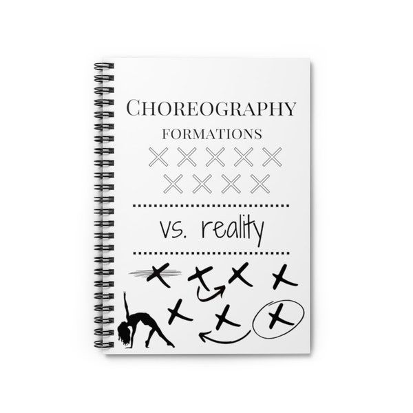 CHOREOGRAPHY FORMATIONS vs REALITY notebook, Dance Teacher Gift, Funny Dance Gift, Spiral Notebook - Ruled Line