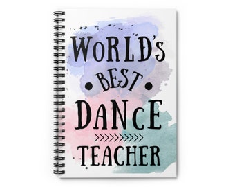 WORLDS Best DANCE TEACHER, Dance Teacher Gift, Teacher Appreciation Gift, Dance Choreography Spiral Notebook - Ruled Line