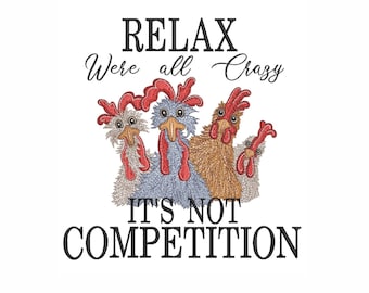 Funny Chicken Embroidery Design: Relax, We're All Crazy (Digital Download)