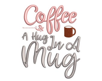 Coffee a hug in a mug embroidery design, kitchen embroidery, 3 sizes, instant download.