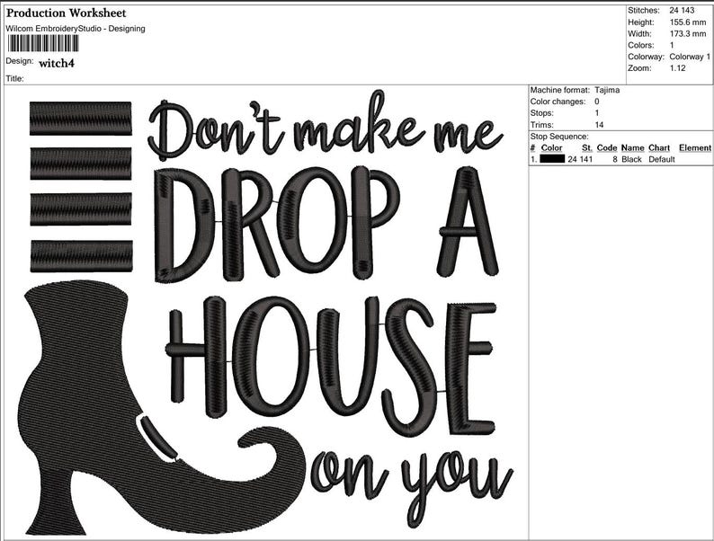 May include: Black embroidery design featuring a witch's boot and the phrase "Don't make me DROP A HOUSE on you." The design is 155.6 mm high and 173.3 mm wide, perfect for Halloween crafts.