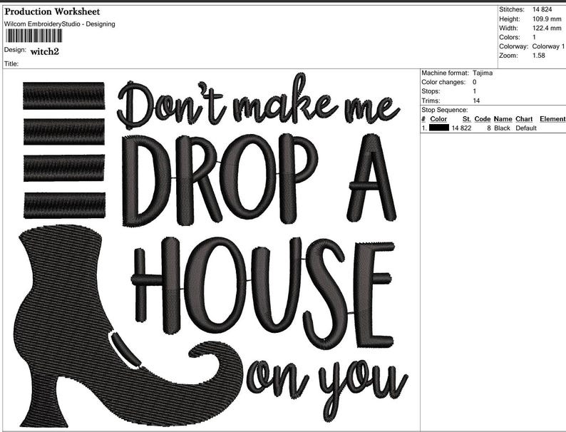 May include: Black embroidery design featuring the text "Don't make me DROP A HOUSE on you" with a witch's boot. The design is for a Halloween theme.