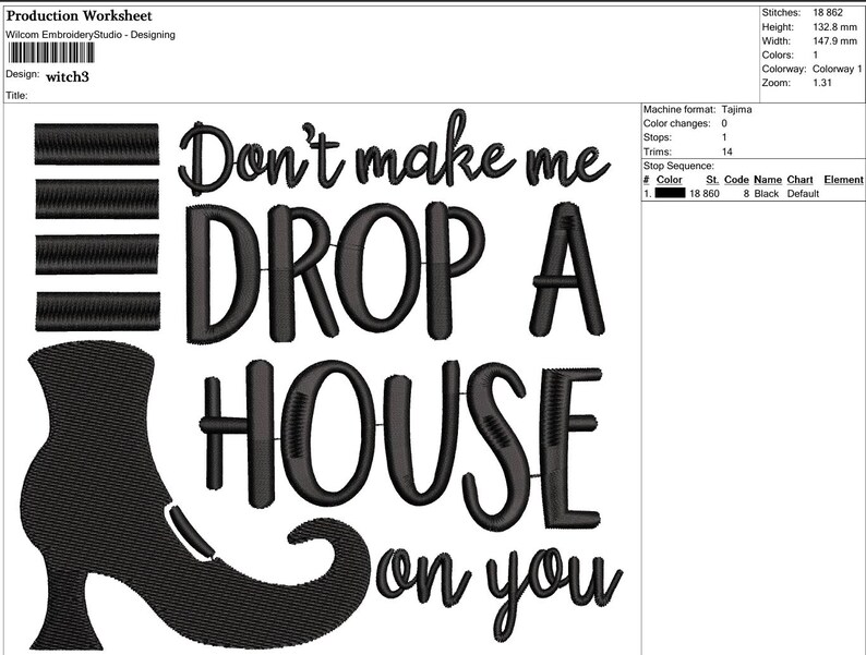 May include: Black embroidery design featuring a witch's shoe and the phrase "Don't make me DROP A HOUSE on you." The design includes a high-heeled shoe and bold, stylized lettering, perfect for Halloween or witch-themed projects.