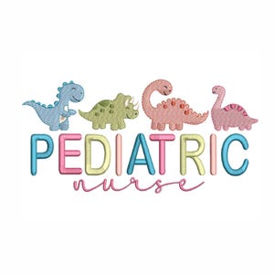 May include: Embroidered design featuring four cartoon dinosaurs in blue, green, and pink above the words "PEDIATRIC nurse" in colourful letters. The design is on a white background.